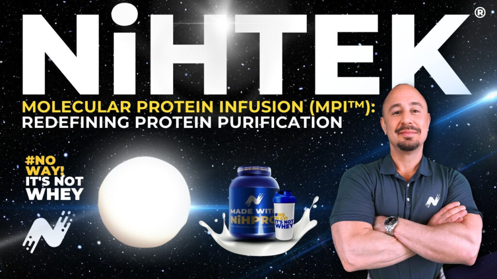 NiHTEK® branding with the tagline 'Molecular Protein Infusion (MPi™): Redefining Protein Purification.' A smiling man in a NiHTEK polo stands confidently beside a product display featuring Hydrolyzed NiHPRO™ Protein Isolate bottles, highlighted by a clean, space-themed background with the phrase '#NoWay! It’s Not Whey.